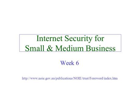 Internet Security for Small & Medium Business Week 6