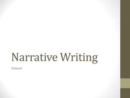 Narrative Writing Weaver. Structuring a Narration Essay A narration is simply the telling of a story. Whenever someone recounts an event or tells a story,