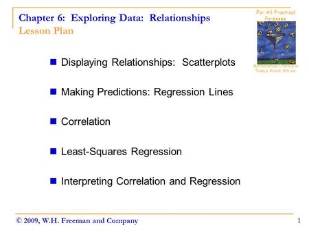 Chapter 6: Exploring Data: Relationships Lesson Plan Displaying Relationships: Scatterplots Making Predictions: Regression Lines Correlation Least-Squares.