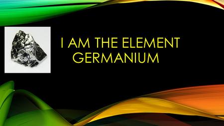 I am the element Germanium