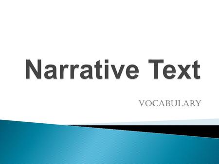 Vocabulary.  Type of literature  DramaPoetryProse Plays, scriptsStanzasFiction Format has dialogue by character and stage directions Various types and.