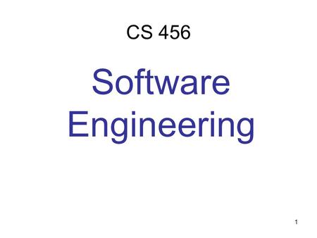 1 CS 456 Software Engineering. 2 Contents 3 Chapter 1: Introduction.