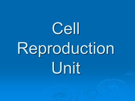 Cell Reproduction Unit
