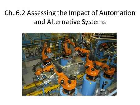 Ch. 6.2 Assessing the Impact of Automation and Alternative Systems.