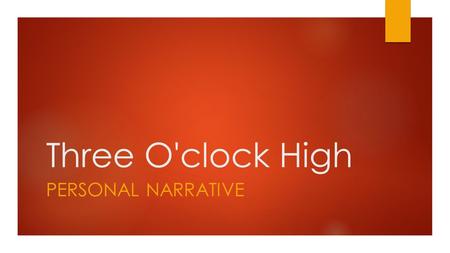 Three O'clock High PERSONAL NARRATIVE. Three O'clock High  Three O’clock high is a movie that was made in the 1980’s. Its about a High School student.