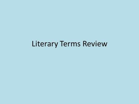 Literary Terms Review. Bell Ringer #1 1. When a non human thing is given human characteristics…._______________ 2. He was as hungry as a bear.______________.