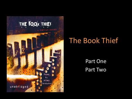 The Book Thief Part One Part Two.