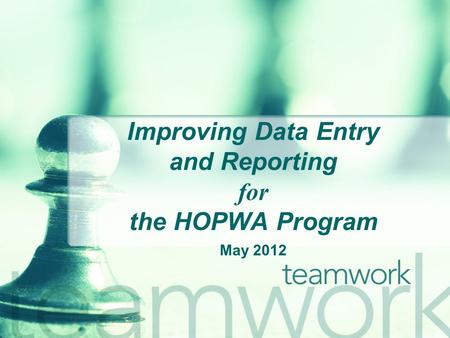 Improving Data Entry and Reporting for the HOPWA Program May 2012.