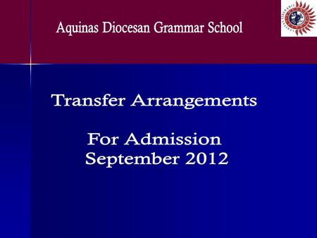 The Aquinas arrangements for Transfer will be shared with at least 36 other Grammar Schools across Northern Ireland including non- denominational Grammar.