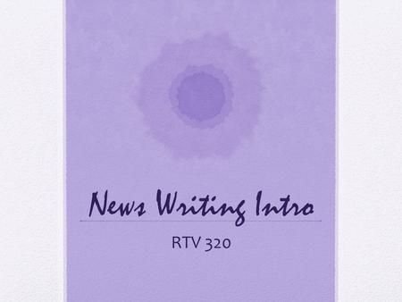 News Writing Intro RTV 320.