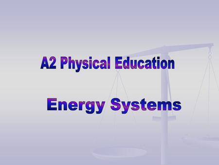 A2 Physical Education Energy Systems.