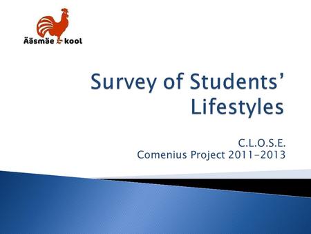 C.L.O.S.E. Comenius Project 2011-2013.  During a week in October 2011 (Monday-Sunday) students mapped their everyday activities and eating habits  Students.