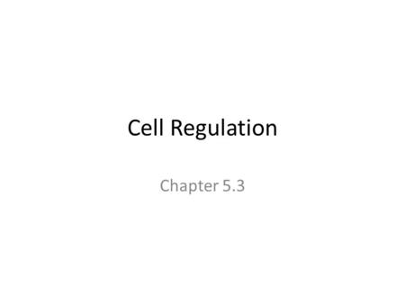 Cell Regulation Chapter 5.3.