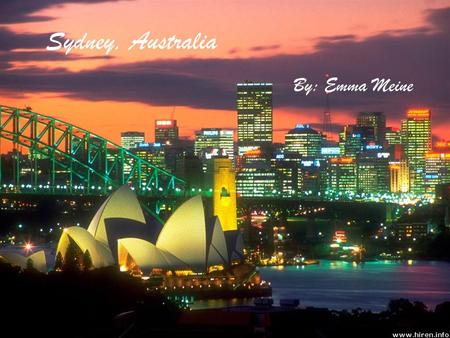 Sydney, Australia By: Emma Meine. I’m going to tell you about the amazing sites you could see if you went the outstanding Sydney, Australia!!!!! Sydney.