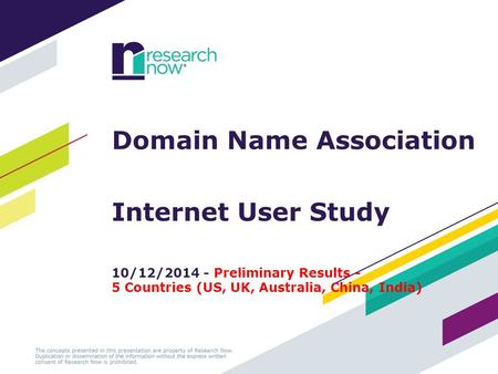 Domain Name Association Internet User Study 10/12/2014 - Preliminary Results - 5 Countries (US, UK, Australia, China, India)