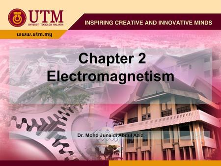 Chapter 2 Electromagnetism Dr. Mohd Junaidi Abdul Aziz