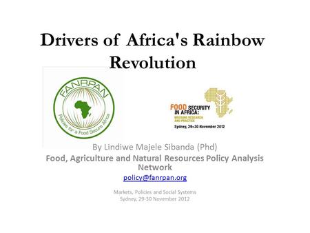 Drivers of Africa's Rainbow Revolution By Lindiwe Majele Sibanda (Phd) Food, Agriculture and Natural Resources Policy Analysis Network