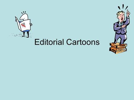Editorial Cartoons. What is an editorial cartoon? Editorial cartoons are comics with a purpose. Also called political cartoons, they make a comment about.