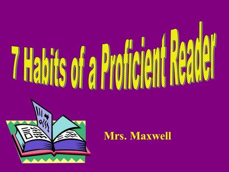 Mrs. Maxwell. What does it mean to be proficient? Definition: Having or showing knowledge, skill and aptitude; well advanced or competent. (dictionary.com)