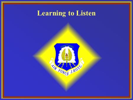 Learning to Listen. Chapter 1, Lesson 2 Overview What is the difference between listening and hearing? What are the types of listening? Why is listening.