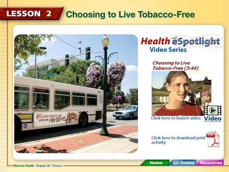 Choosing to Live Tobacco-Free (3:44) Click here to launch video Click here to download print activity.