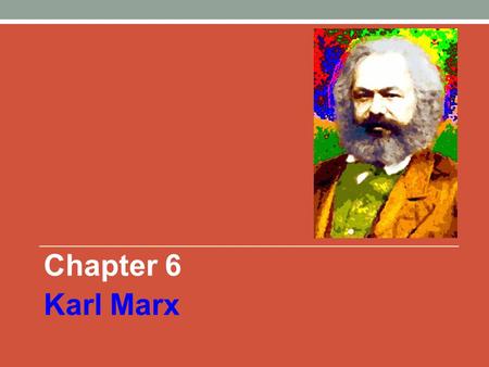 Chapter 6 Karl Marx.