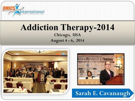 Sarah E. Cavanaugh Addiction Therapy-2014 Chicago, USA August 4 - 6, 2014.