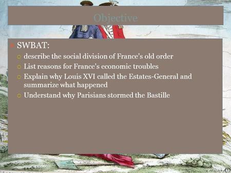 Objective SWBAT: describe the social division of France’s old order
