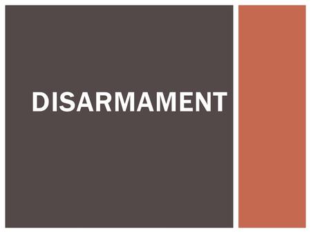 DISARMAMENT. One of Wilson’s Fourteen Points: Disarmament. Article 8:Plans are drafted by the Council for the general reduction of nation armaments Article.
