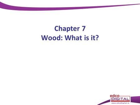 Chapter 7 Wood: What is it?. Trees release lots of __________ into the atmosphere and they take in (absorb) __________ They release: – oxygen They absorb:
