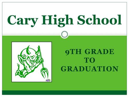 9TH GRADE TO GRADUATION Cary High School. Do you know the Student Services Staff?