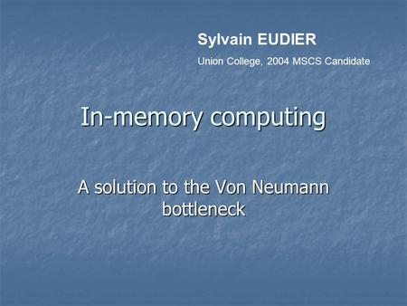 A solution to the Von Neumann bottleneck