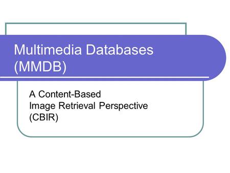 Multimedia Databases (MMDB)