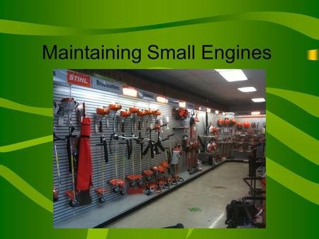 Maintaining Small Engines. Next Generation Science/Common Core Standards Addressed! RST.11 ‐ 12.7 Integrate and evaluate multiple sources of information.