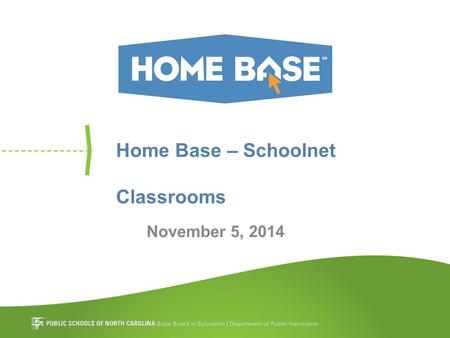 Home Base – Schoolnet Classrooms November 5, 2014.