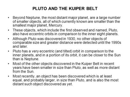 PLUTO AND THE KUIPER BELT Beyond Neptune, the most distant major planet, are a large number of smaller objects, all of which currently known are smaller.