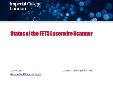 Status of the FETS Laserwire Scanner David Lee UKNFIC Meeting 07.11.08