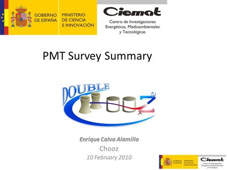 PMT Survey Summary Enrique Calvo Alamillo Chooz 10 February 2010.