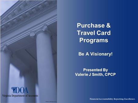 Photo by Karl Steinbrenner Purchase & Travel Card Programs Be A Visionary! Presented By Valerie J Smith, CPCP.