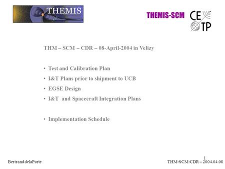 THEMIS-SCM THM – SCM – CDR – 08-April-2004 in Velizy