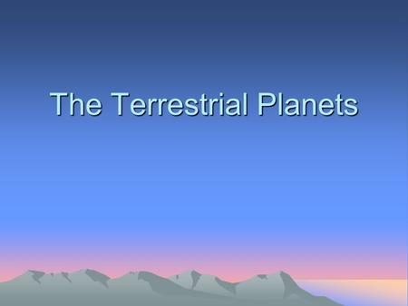 The Terrestrial Planets. Mercury Very hot/cold –Difference between hottest spots and coldest spots is 600° –Orbits the sun in 88 Earth days –Rotates on.
