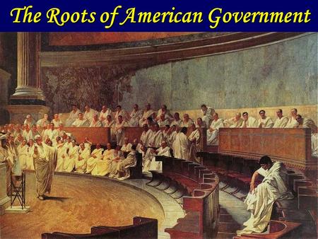 The Roots of American Government. Constitution A plan of government = maps out the structures & powers of govt. A plan of government = maps out the structures.