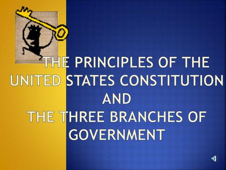 1. Popular Sovereignty 2. Limited Government 3. Separation of powers 4. Checks and balances 5. Federalism 6. Judicial Review.
