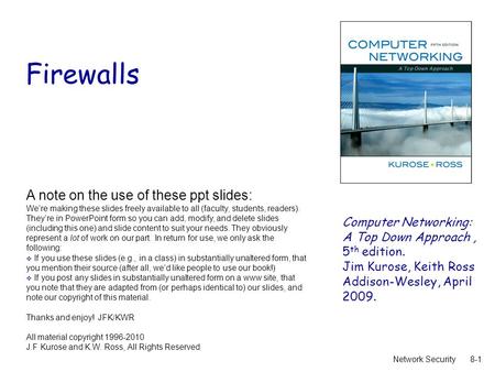 Firewalls A note on the use of these ppt slides: