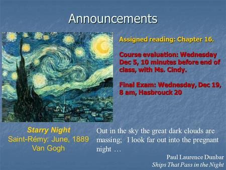 Announcements Starry Night Saint-Rémy: June, 1889 Van Gogh Out in the sky the great dark clouds are massing; I look far out into the pregnant night …