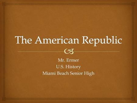 Mr. Ermer U.S. History Miami Beach Senior High.   Articles of Confederation  The Constitution of the United States of America  Three Branches=Legislative,