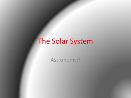 The Solar System Astronomy!!. What is the geocentric model? The Earth is stationary while objects in the sky move around it.