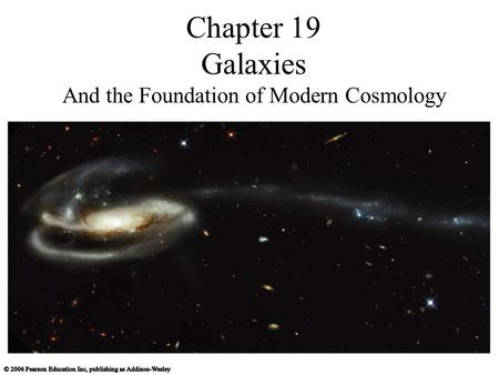 Chapter 19 Galaxies And the Foundation of Modern Cosmology.