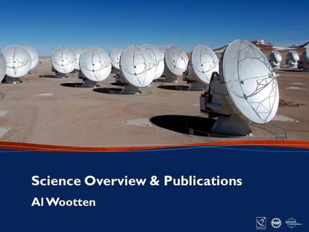 1 ANASAC Meeting – May 20, 2015 Al Wootten Science Overview & Publications.