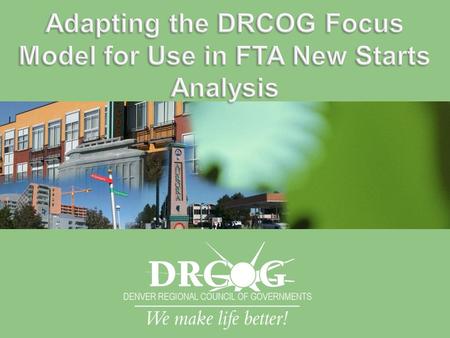  Focus Model Application to Colfax Ave  Initial Contact with FTA  Evaluation Process and Results  Next Steps.